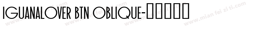IguanaLover BTN Oblique字体转换